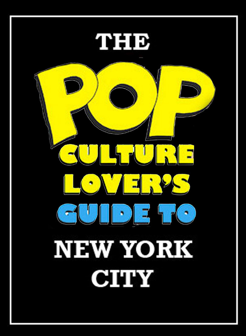 The Pop Culture Lover's Guide to New York CIty Home Page